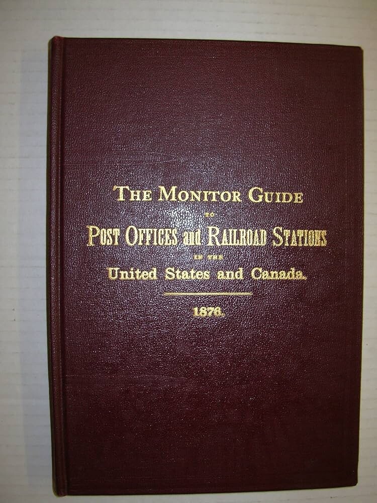 THE MONITOR GUIDE TO POST OFFICES & RAILROAD STATIONS IN US & CANADA 1876