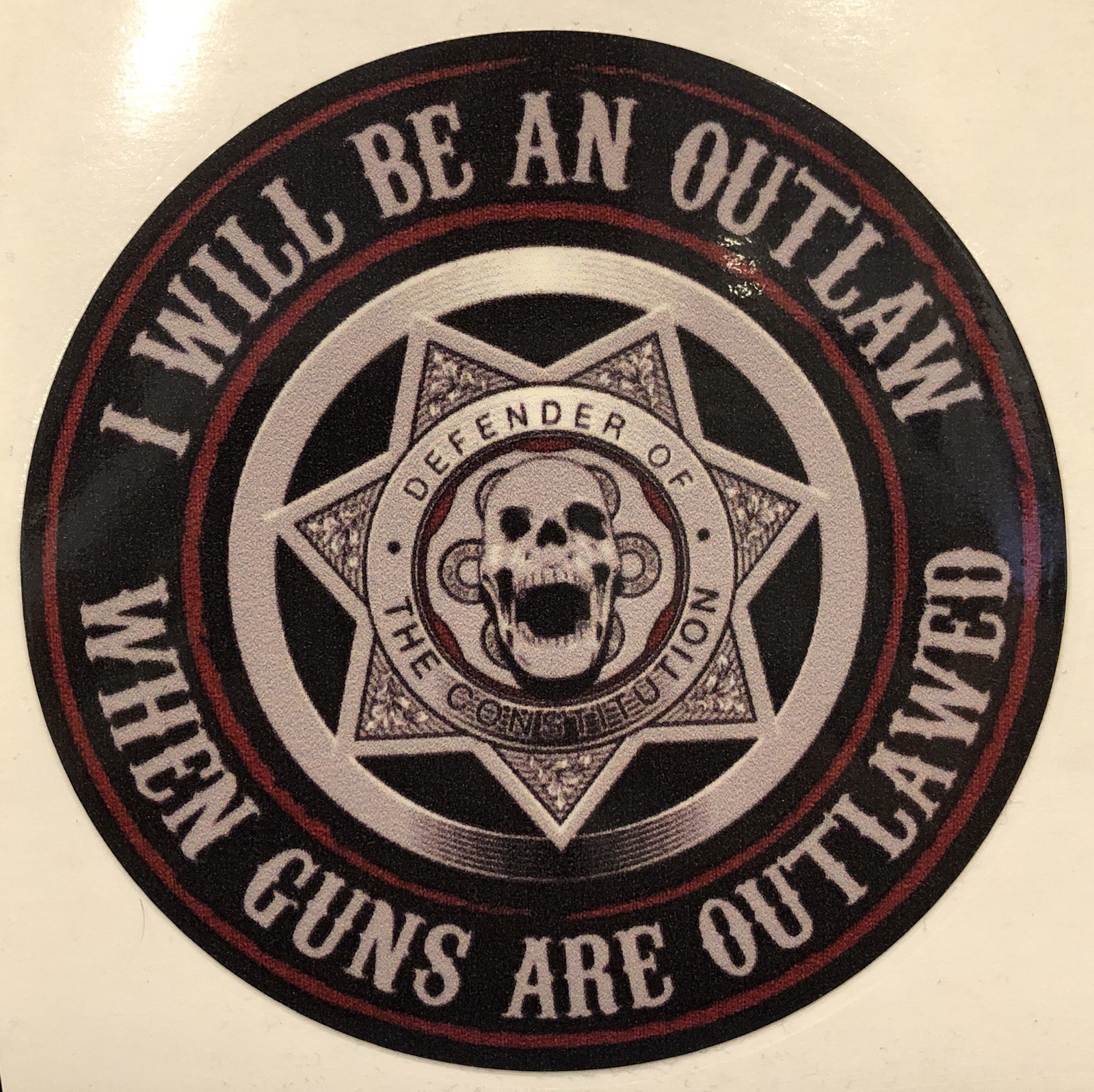 I WILL BE AN OUTLAW WHEN GUNS ARE OUTLAWED FULL COLOR DECAL -SHIPPING INCLUDED
