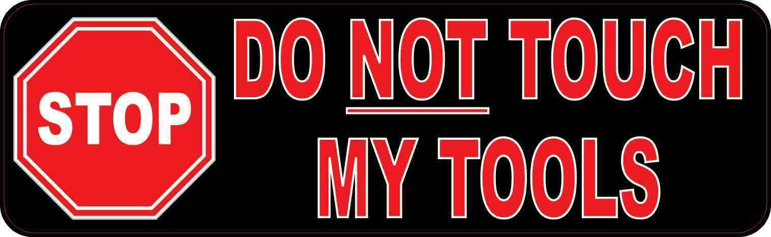 10x3 Stop Sign Do Not Touch My Tools Sticker Vinyl Garage Shop Sign Stickers