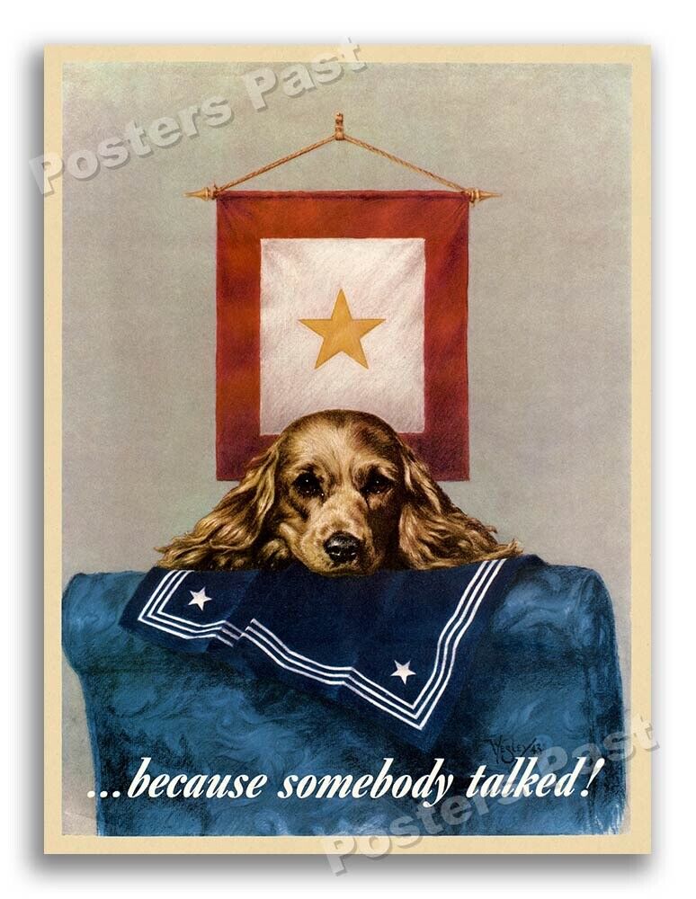 1940s “Because somebody talked” WWII Historic War Dog Poster - 18x24