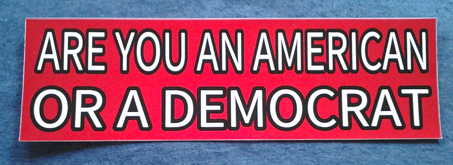 ARE YOU AN AMERICAN OR A DEMOCRAT (10\