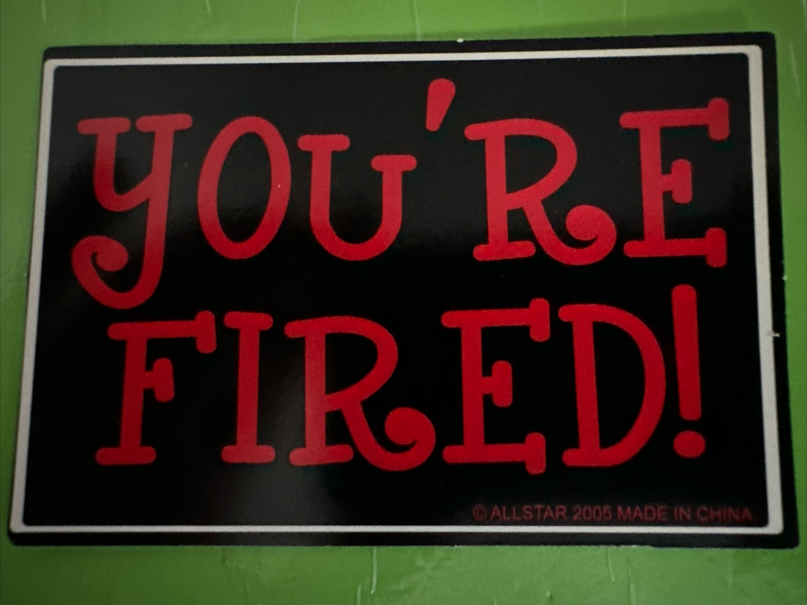 Allstar Wacky Rectangles Vending Sticker. You’re Fired