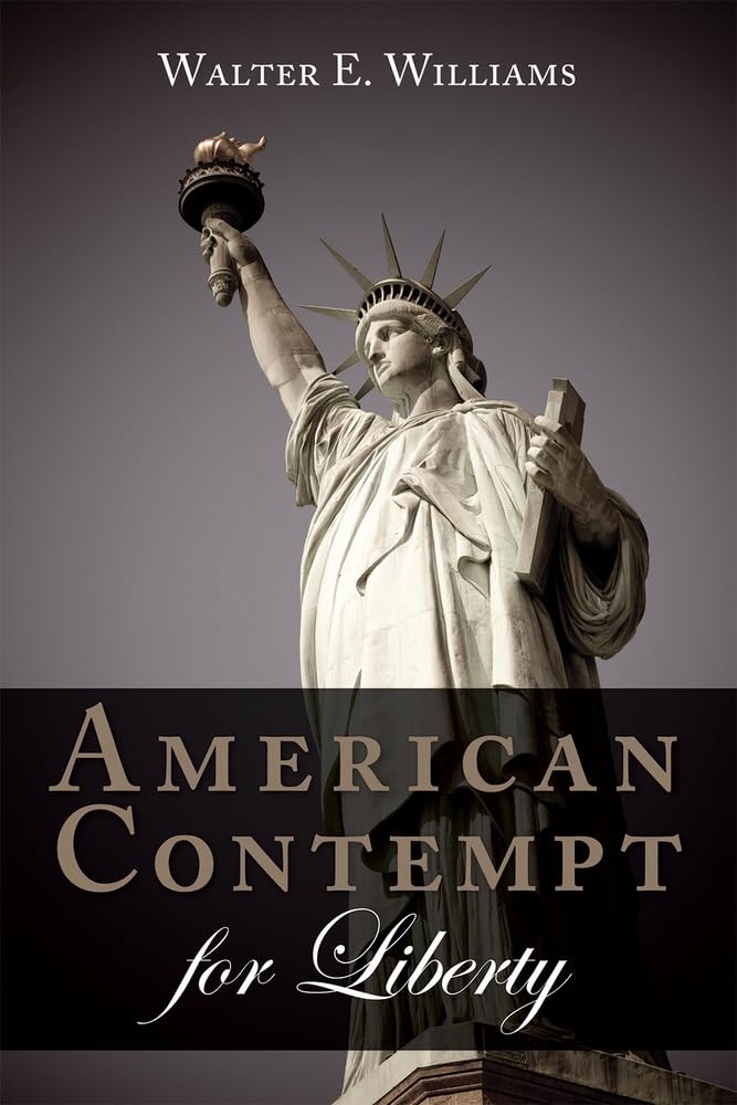 American Contempt for Liberty (Hoover Institution Press Publication) American Contempt for Liberty (Hoover Institution Press Publication)
