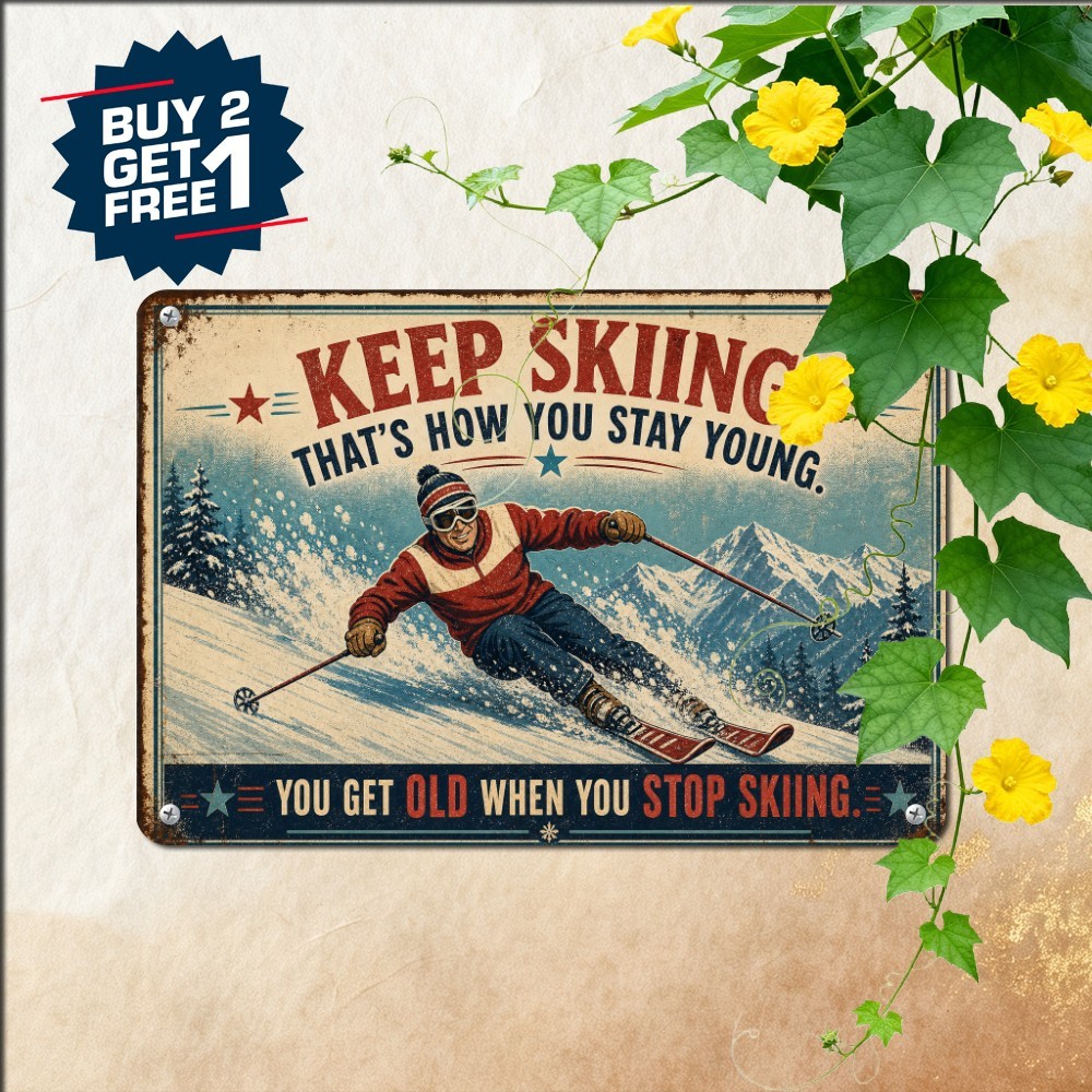 Don\'t Stop Skiing When Old Sign Vintage Winter Snow Sports Metal Wall Plaque