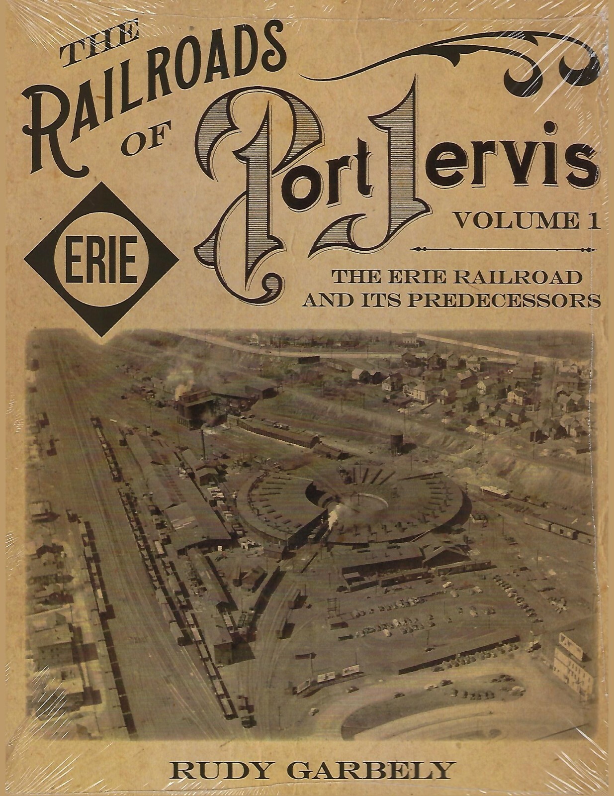 The Railroads of PORT JERVIS, NY, Vol. 1: Erie Railroad and Its Predecessors NEW