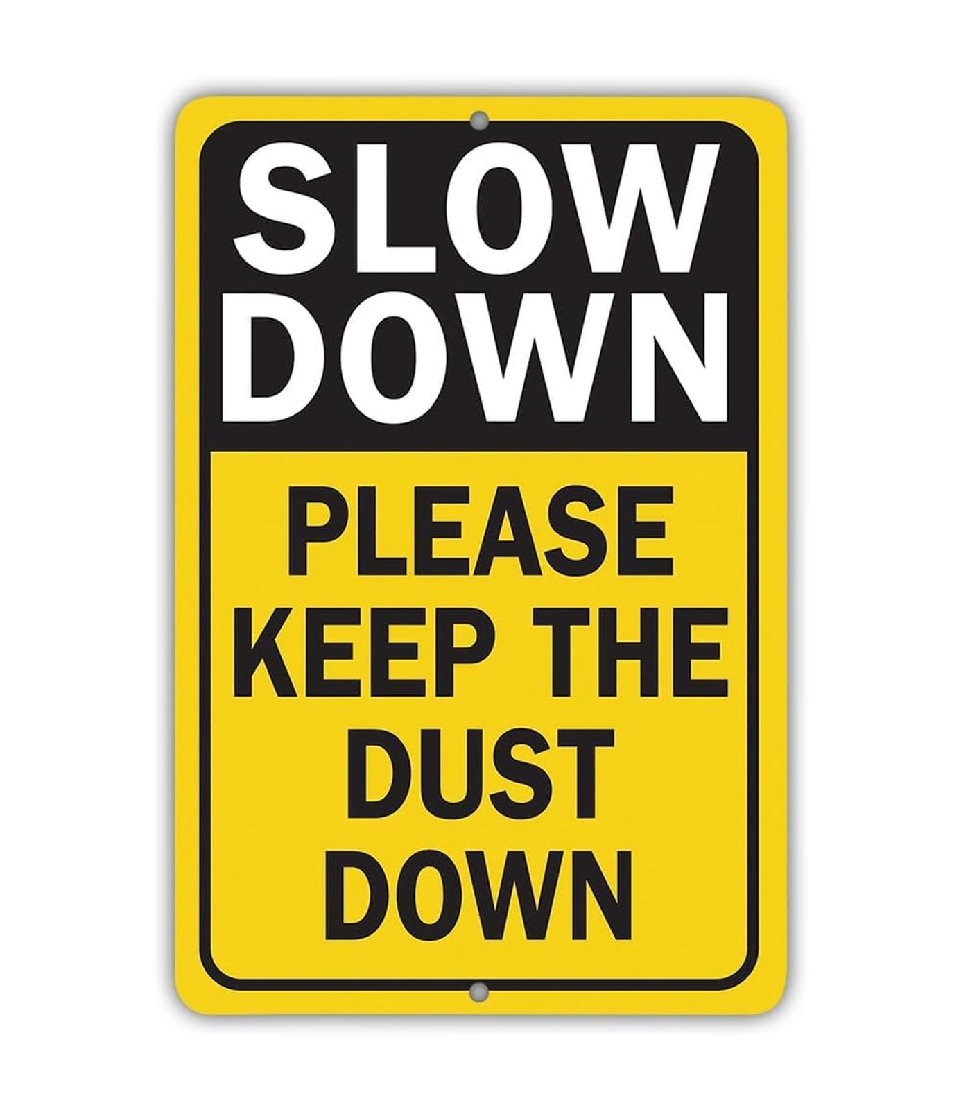 Metal Sign - Please Slow Down - Please Keep the Dust Down - Use Indoor/Outdoo...