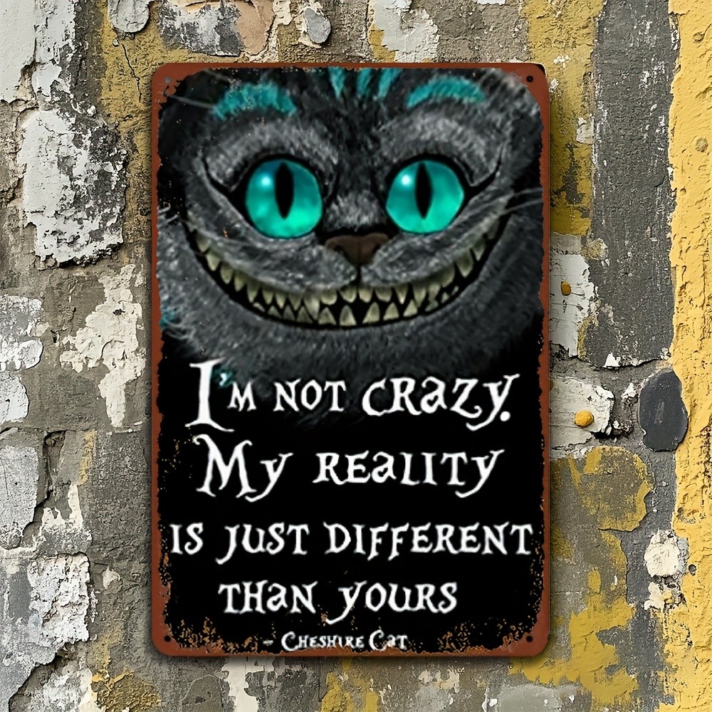Cheshire Cat Metal Tin Sign Wall Art I\'m Not Crazy My Reality 8x12