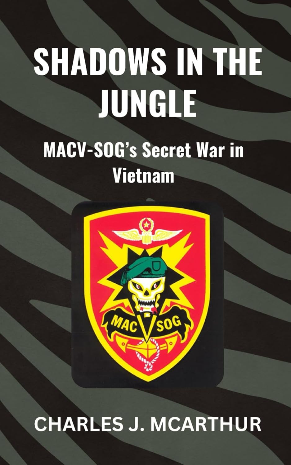 Shadows in the Jungle: MACV-SOG's Secret War in Vietnam (Those Who Served)