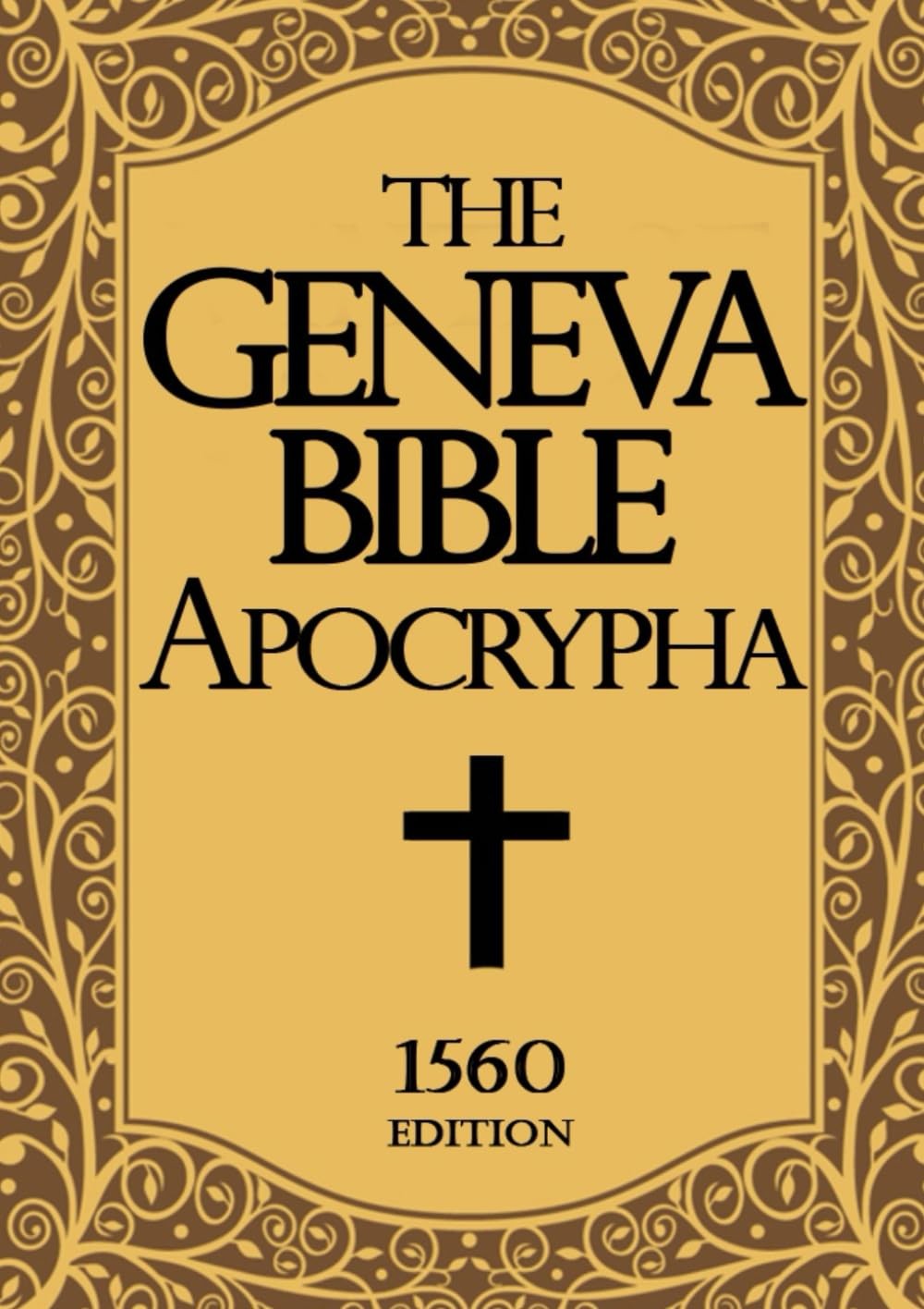 Apocrypha The Geneva Bible 1560 large Print: The Complete Texts Rejected from Apocrypha The Geneva Bible 1560 large Print: The Complete Texts Rejected from
