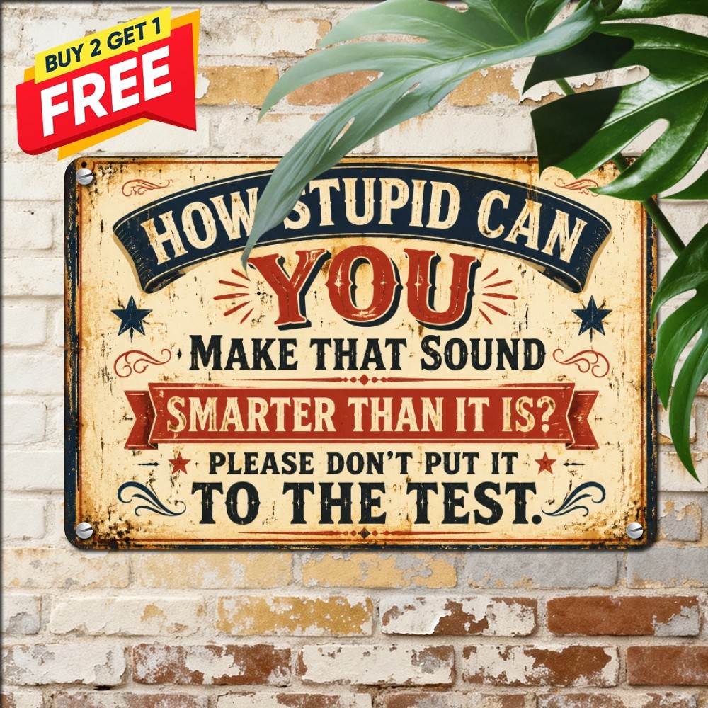 How Stupid Are You Humor Metal Sign Sarcastic Office Novelty Tin Plaque 8x12