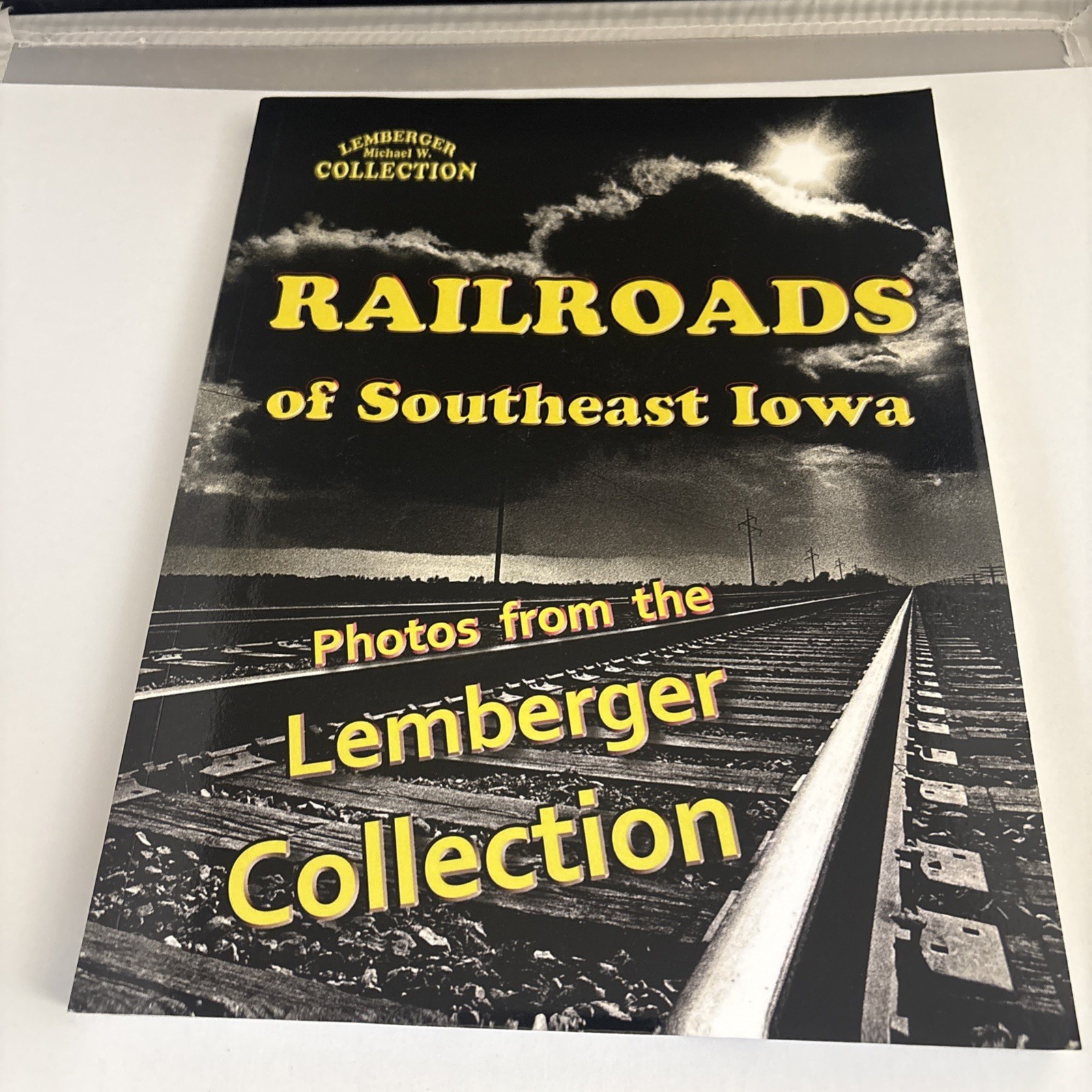 Railroads of Southeast Iowa Photos From The Lemberger Collection
