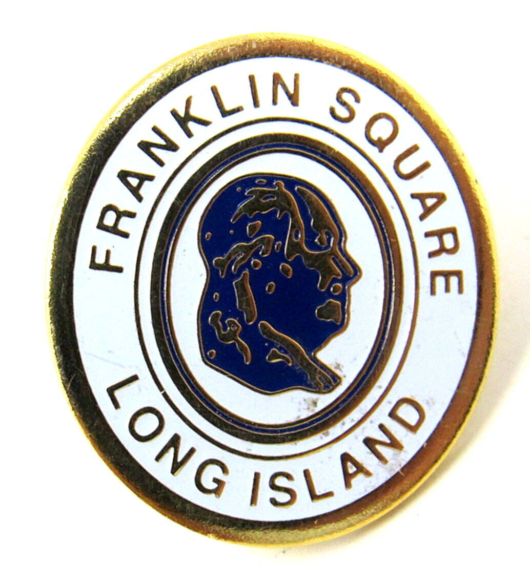 Franklin Square Long Island Pin New York Clutch Button Lapel Hat Ben LI NY  #327