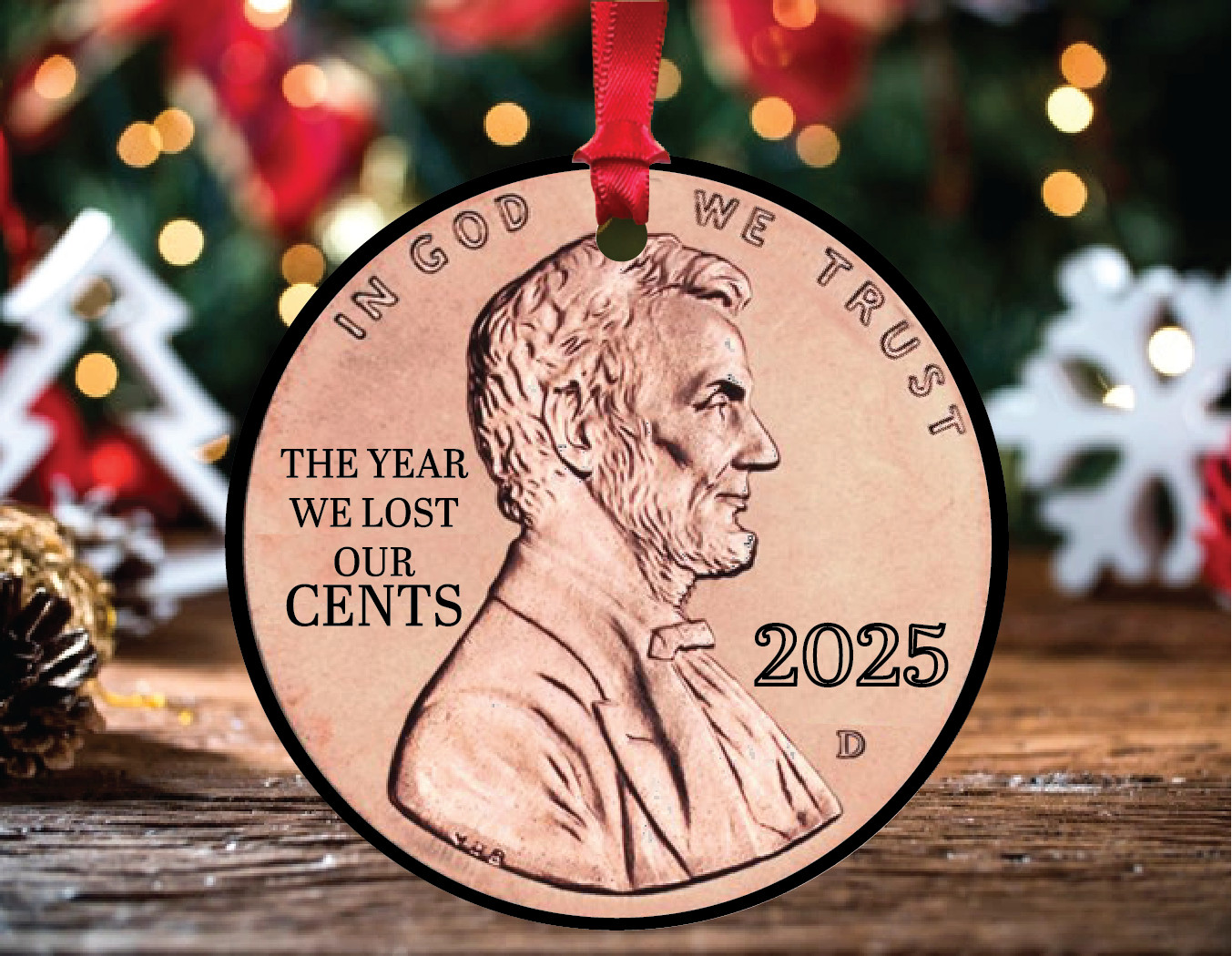 The Year We Lost Our Cents Ornament, 1793–2025 Penny Memorial, Inflation