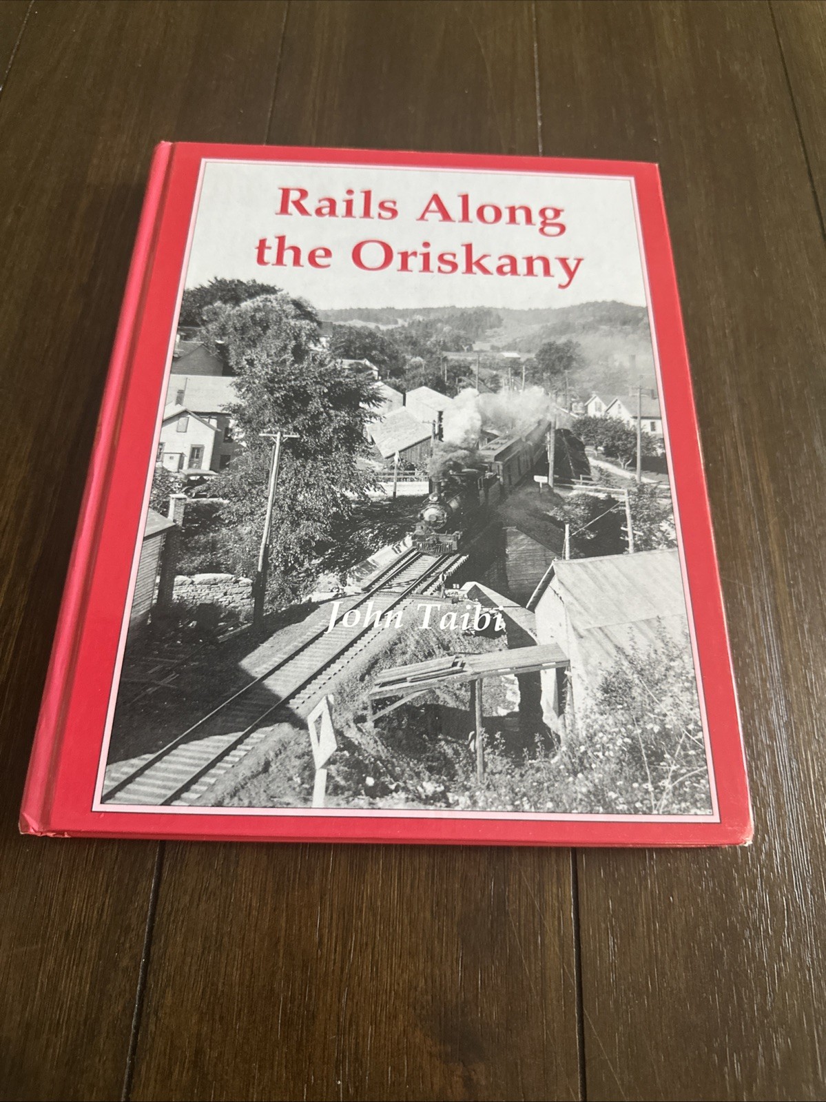 Rails Along the Oriskany by Louis L Taibi Hardcover 2000 Railroad History