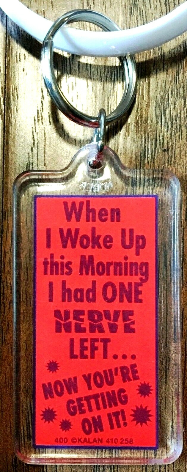 When I Woke Up This Morning I Had 1 Nerve Left Now You're Getting On It Keychain