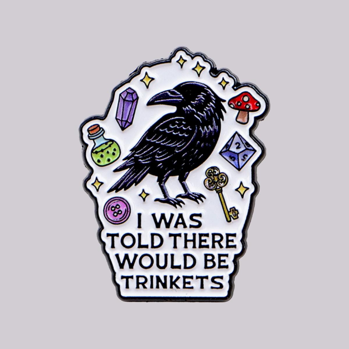 Funny Crow Enamel Pin - I Was Told There Would Be Trinkets Raven Brooch Badge🎒
