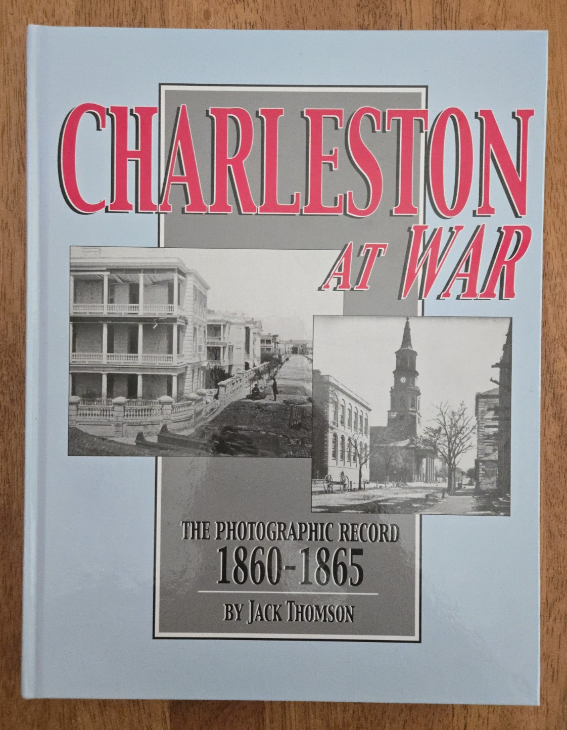 Charleston at War: The Photographic Record, 1860-1865 by Jack Thomson, Inscribed Charleston at War: The Photographic Record, 1860-1865 by Jack Thomson, Inscribed