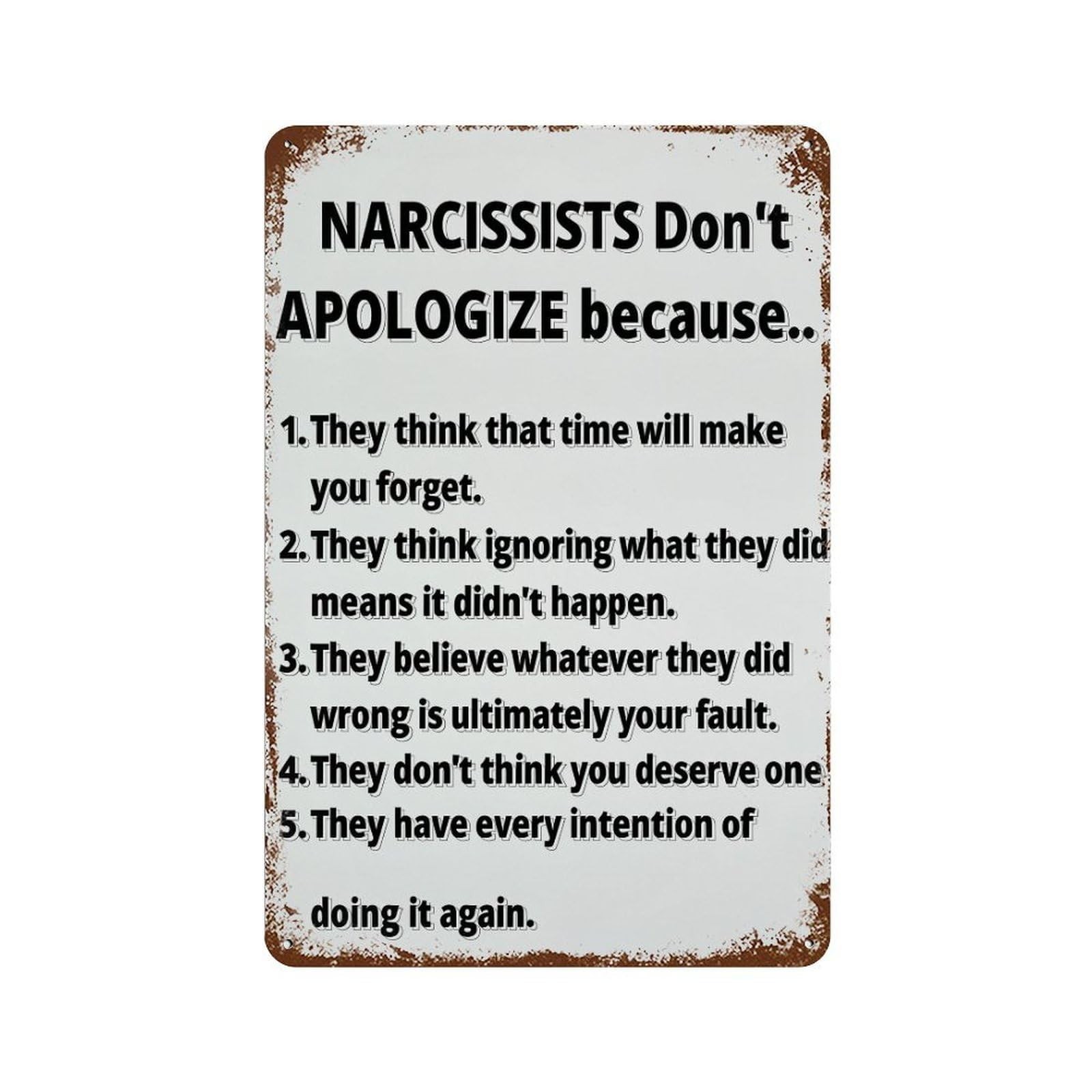 Narcissists Dont Apologize Because Reasons_1 Tin Metal Signs Home Décor Plaque