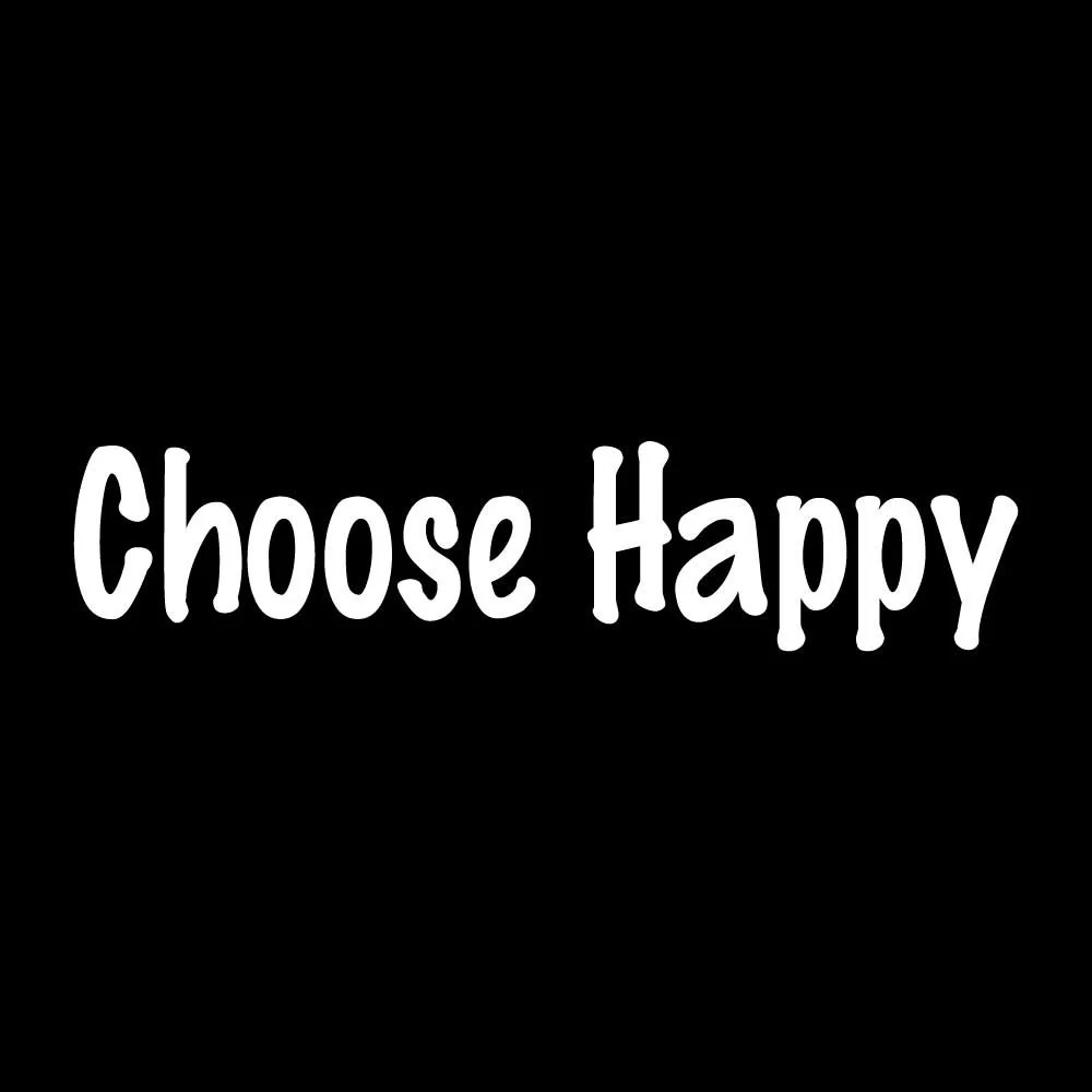 Choose Happy Decal Sticker White Die Cut Vinyl