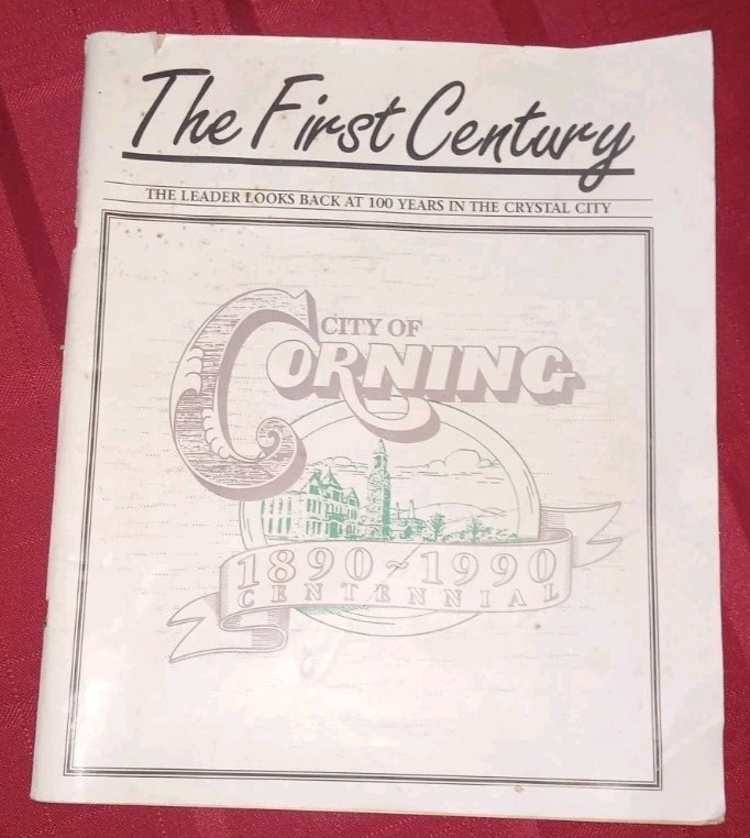 The First Century City Of Corning Centennial Publication By The Leader 6-10-1990 The First Century City Of Corning Centennial Publication By The Leader 6-10-1990