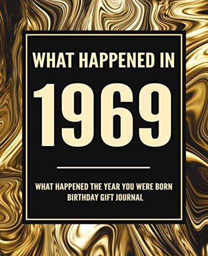 What Happened In 1969 - What Happened The Year You Were Born Birthday Gift Journ