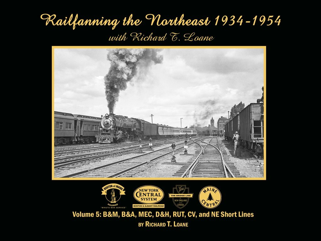 Railfanning the NORTHEAST, 1934-1954, Vol. 5, B&M, B&A, MEC, D&H, RUT, CV (NEW)
