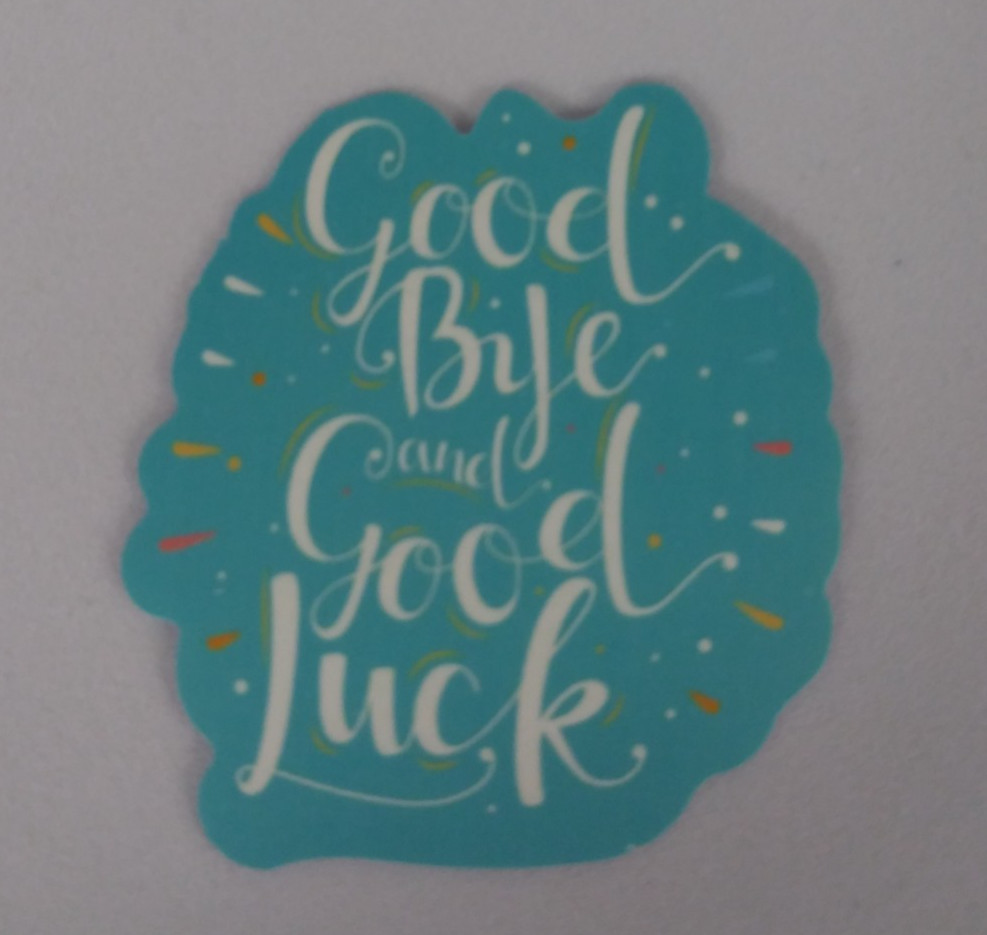Good Bye And Good Luck Things Sticker 1.78\ Good Bye And Good Luck Things Sticker 1.78\