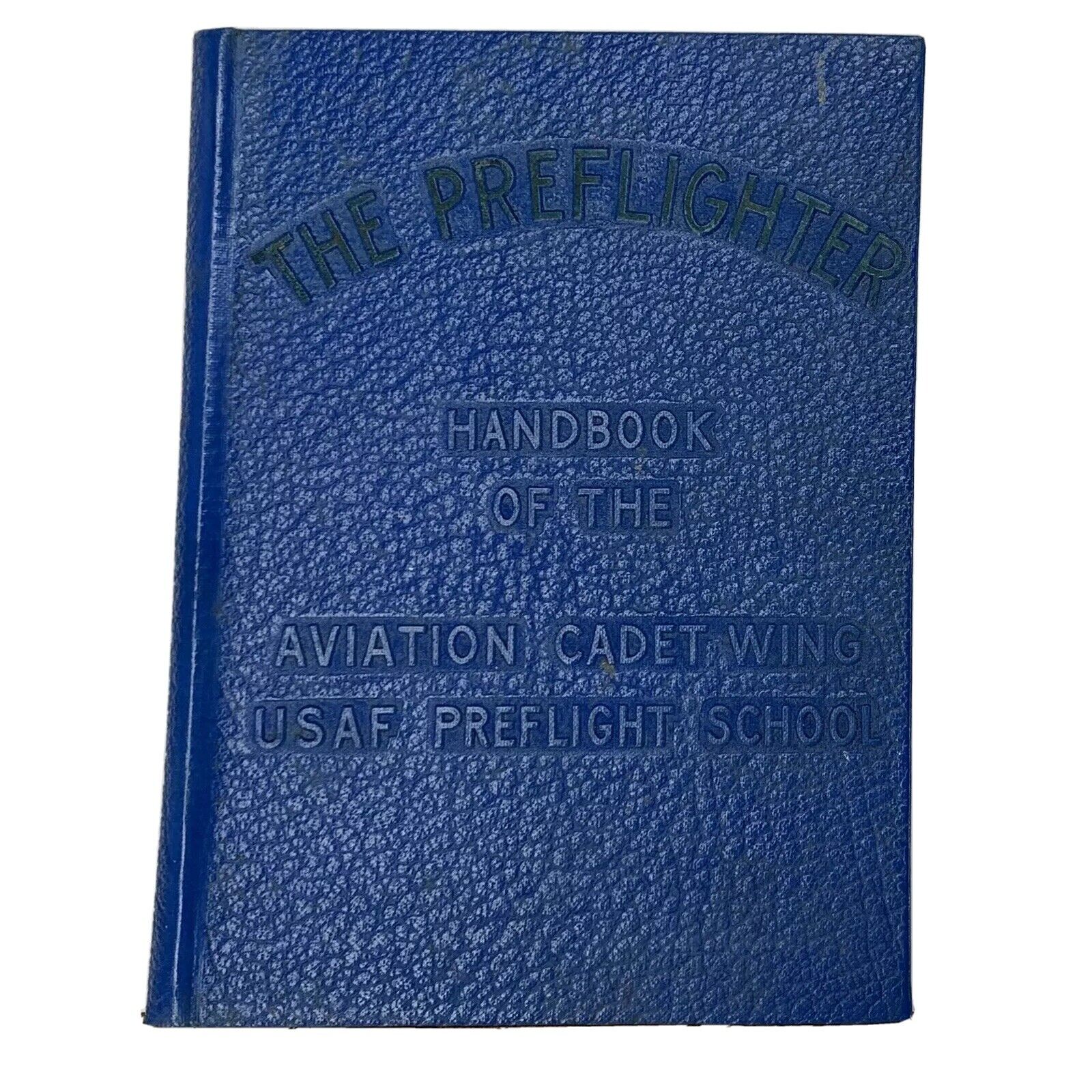 1950's The Aviation Cadet Wing UASF Preflight School The Preflighter Handbook
