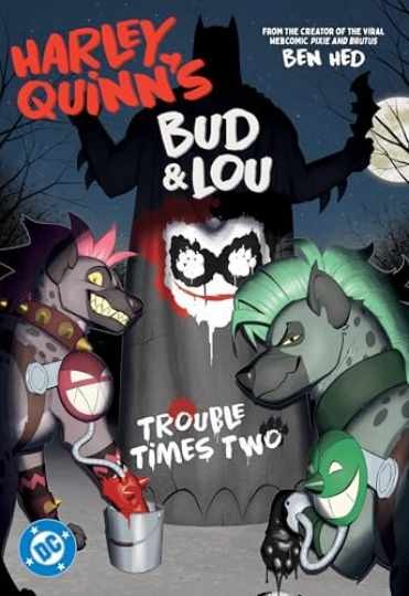 Harley Quinn's Bud and Lou: Trouble Times Two - Paperback, by Hed Ben - New h