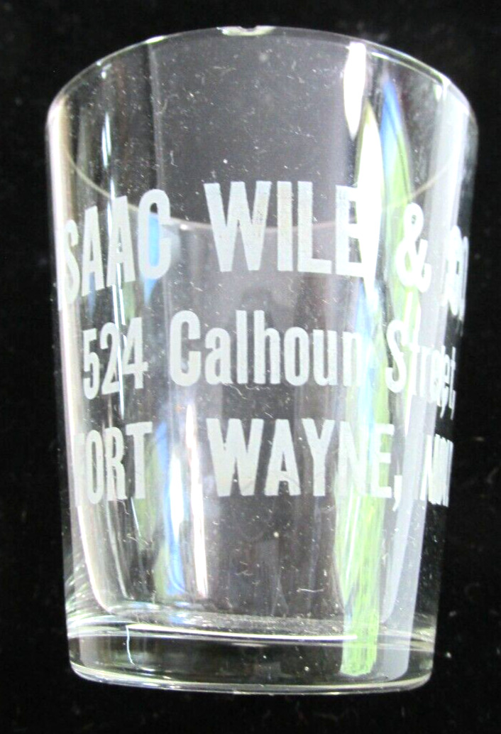 FORT WAYNE INDIANA Pre prohibition Etched Shot Glass Isaac WIle & Co 524 Calhoun