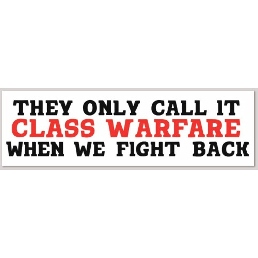 The Only Call It Class Warfare When We Fight Back 3x10 Inch Vinyl Bumper Sticker