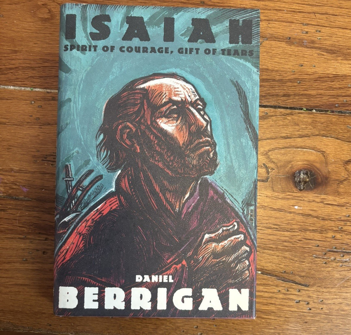 SIGNED Isaiah : Spirit of Courage, Gift of Tears by Daniel Berrigan.  VG+/VG+.