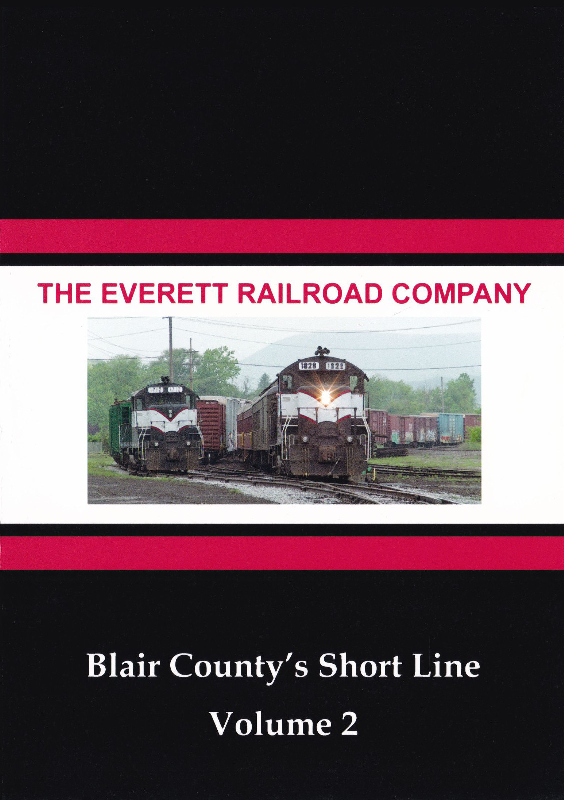 The Everett Railroad: Blair County’s Shortline Vol.2