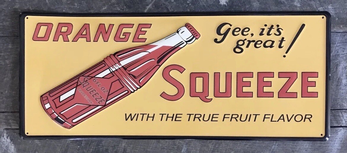 ORANGE SQUEEZE Soda “Gee It’s Great” Embossed Soda Sign, 9.5” x 23”