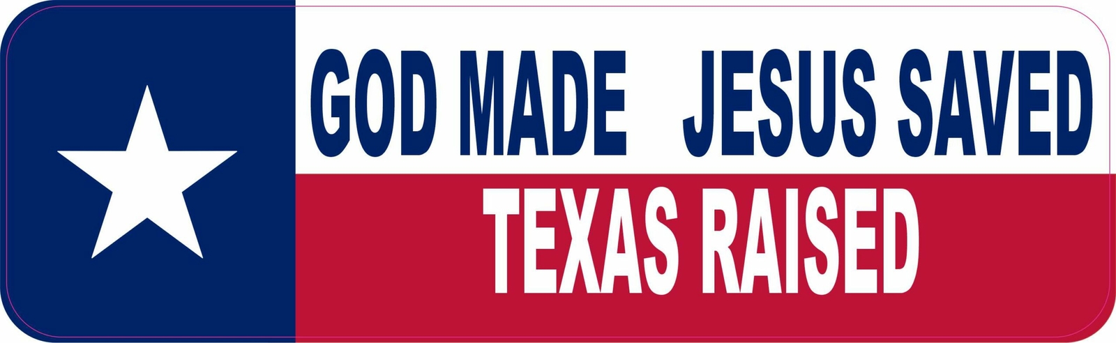10in x 3in God Made Jesus Saved Texas Raised Vinyl Sticker Car Bumper Decal
