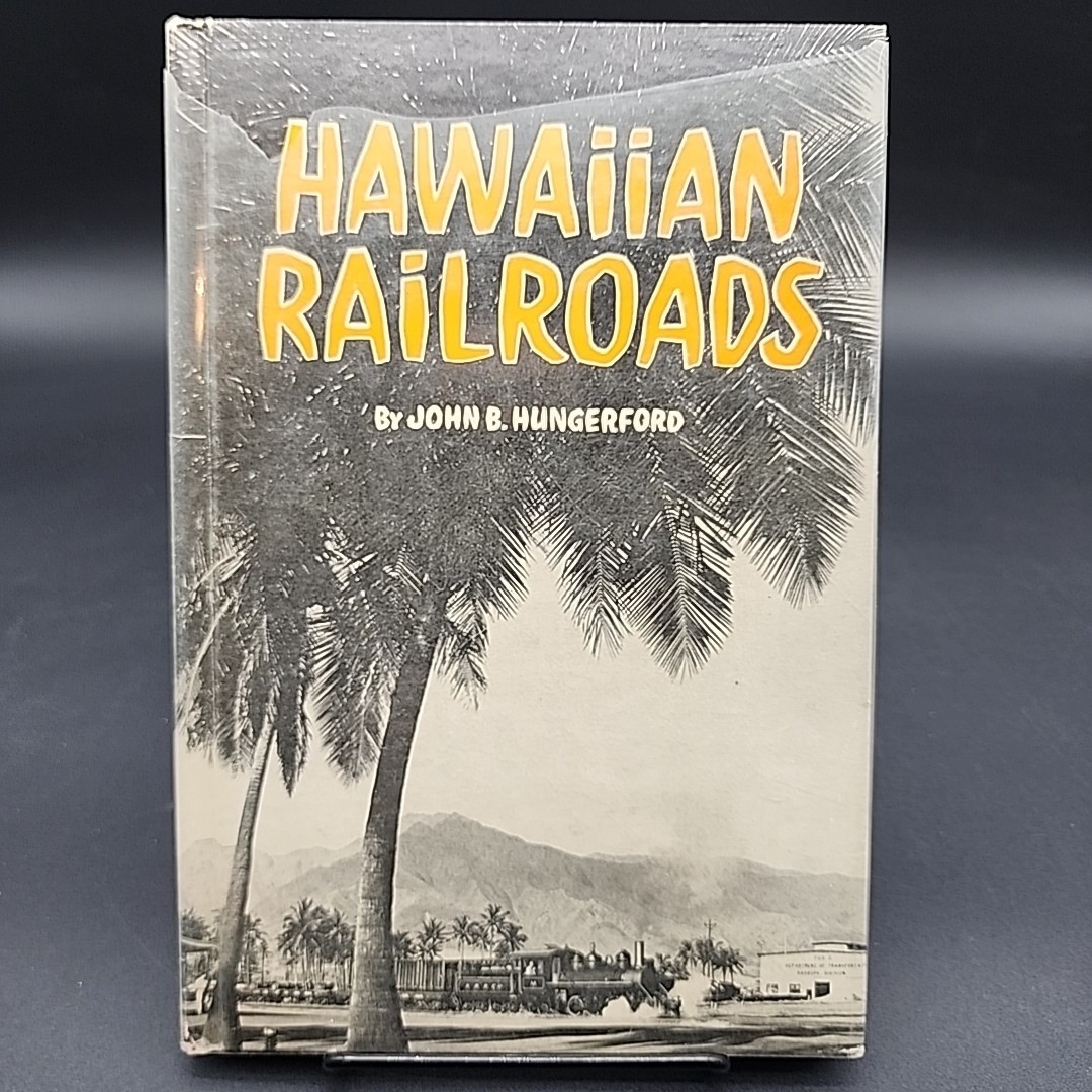Hawaiian Railroads by John B. Hungerford 1963 1st ed hardcover