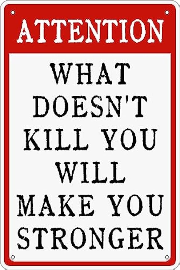 Tin Metal Signs Attention What Doesn\'t Kill You Will Make You Stronger Vintage 