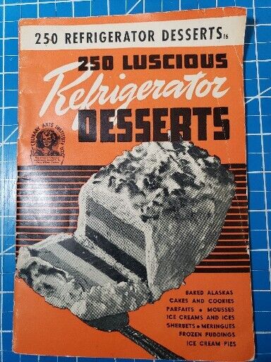 Vintage Cookbook 250 Refrigerator Desserts Recipes Culinary Arts Institute 1941