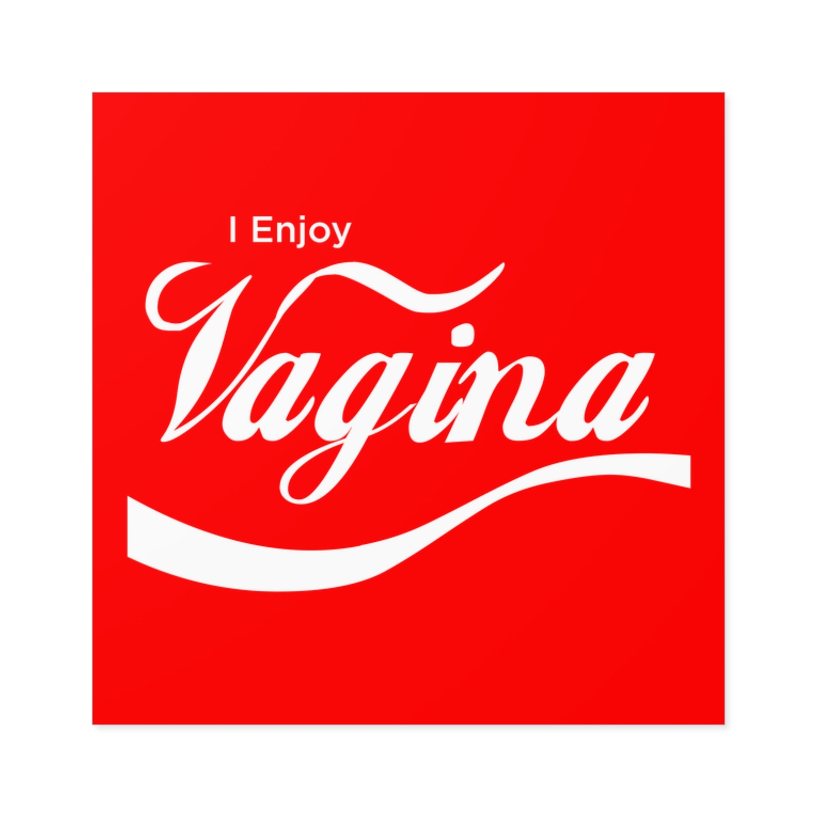 Square Sticker — I Enjoy Vagina Bold Red Vinyl Sticker Parody Humor Novelty