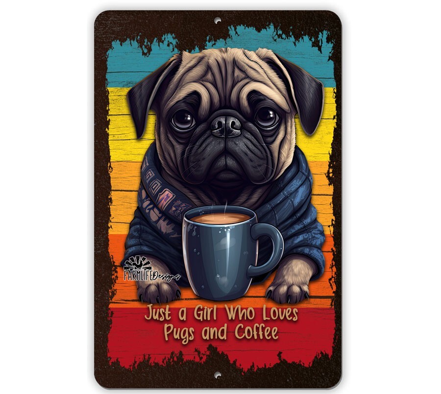 Pug Coffee Sign Just a Girl Who Loves handmade dog metal tin wall art