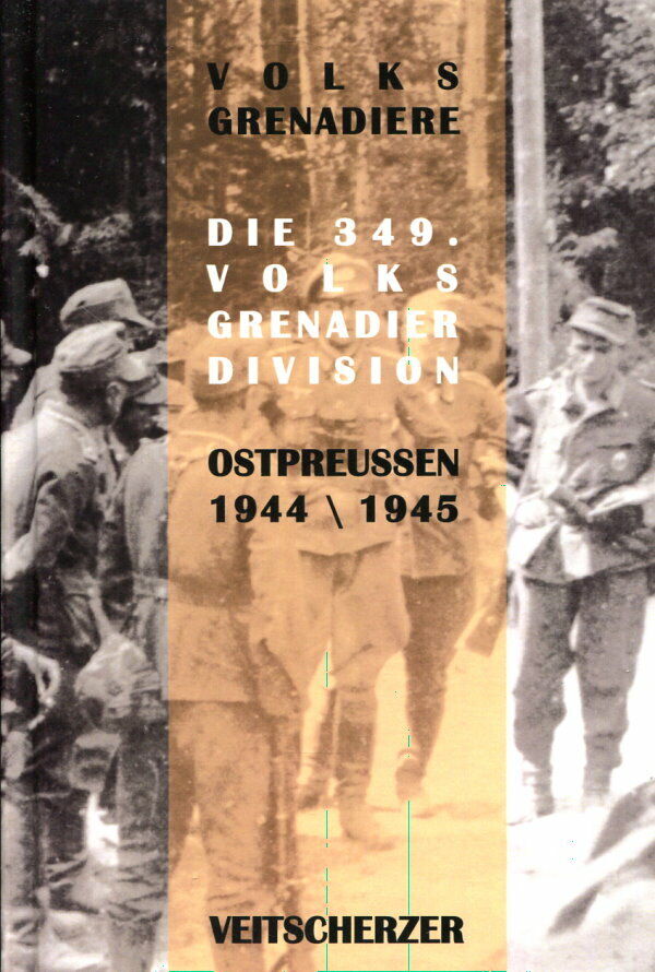 Volksgrenadiere - Die 349. Volksgrenadier-Division in Ostpreußen 1944/45
