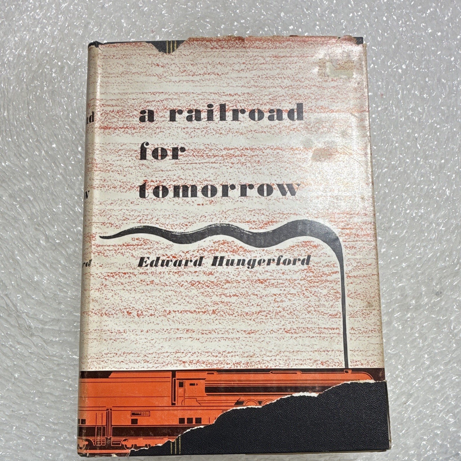 A Railroad for Tomorrow By Edward Hungerford