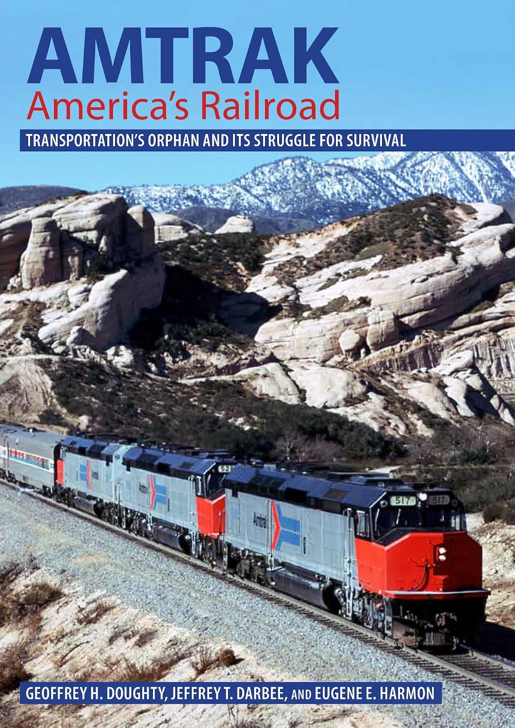 Amtrak, America'S Railroad: Transportation'S Orphan and Its Struggle for Surviva