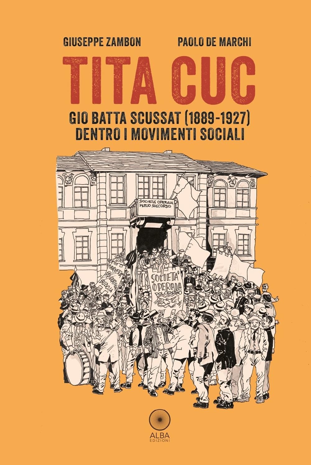 Paolo De Marchi Tita Cuc. Gio Batta Scussat (1889-1927) dentro i mo (Paperback) Paolo De Marchi Tita Cuc. Gio Batta Scussat (1889-1927) dentro i mo (Paperback)