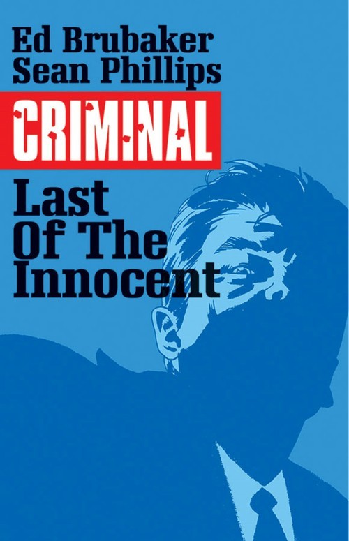 Criminal Volume 6: The Last of the Inno..., Ed Brubaker