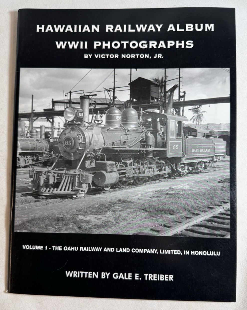 Hawaiian Railway Album: WWII Photographs, Vol 1 Oahu Rail & Land Co Honolulu TPB