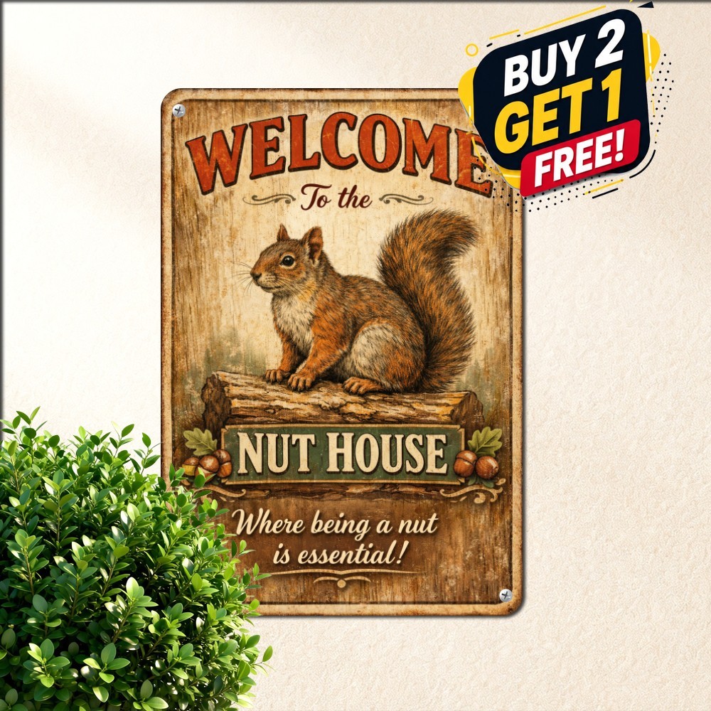 Welcome To The Nut House Squirrel Metal Sign 8x12 Funny Sarcastic Tin Plaque
