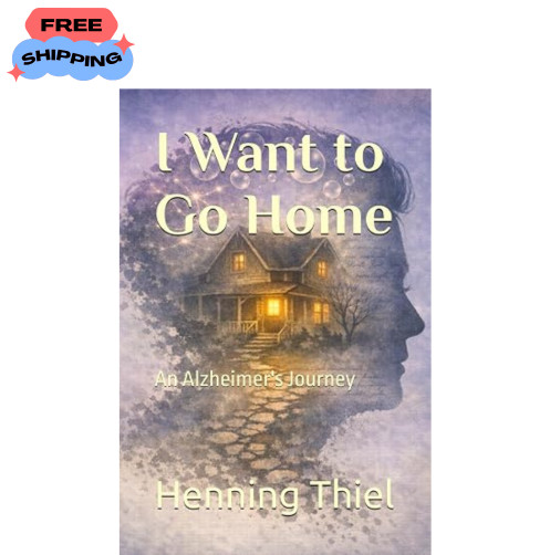 I Want to Go Home: An Alzheimer's Journey