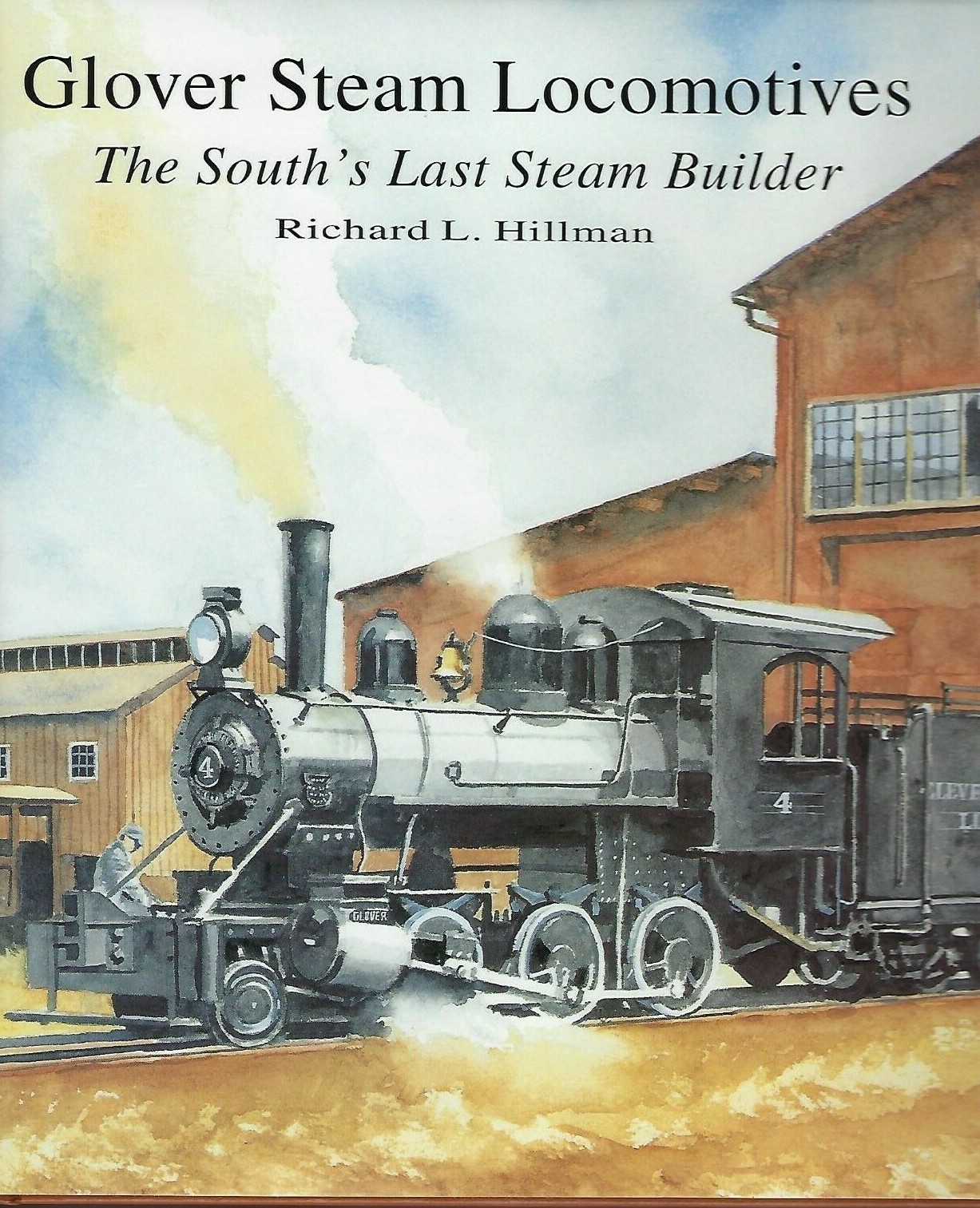GLOVER STEAM LOCOMOTIVES, The South’s Last Steam Builder, SIGNED by Glover + 2