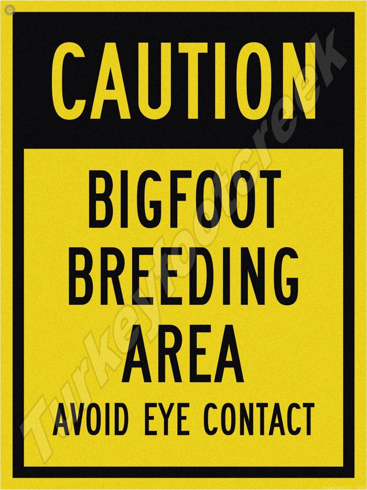 Caution Bigfoot Breeding Area 18\